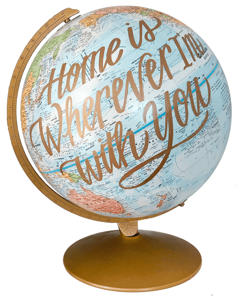 Home is Wherever I'm with You Globe